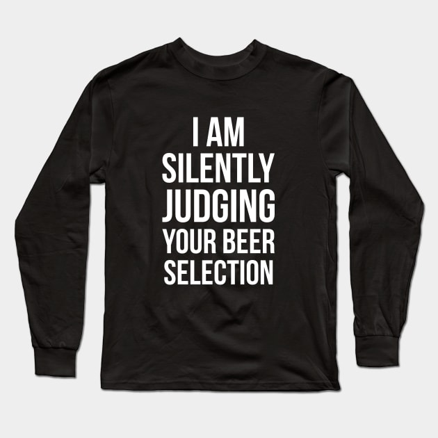 Silently Judging Your Beer Selection Snob Ipa Craft Joke Tee Long Sleeve T-Shirt by RedYolk
